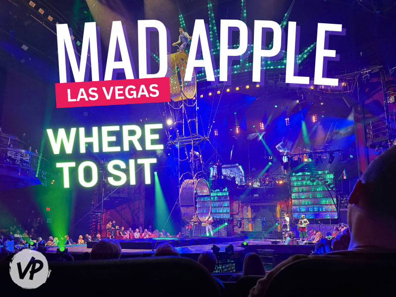 Where to sit at the Mad Apple show in Las Vegas
